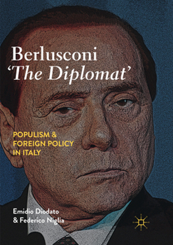 Paperback Berlusconi 'The Diplomat': Populism and Foreign Policy in Italy Book