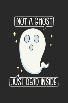 Not A Ghost Just Dead Inside: Pastel Goth Gothic Halloween. Dot Grid Composition Notebook to Take Notes at Work. Dotted Bullet Point Diary, To-Do-List or Journal For Men and Women.