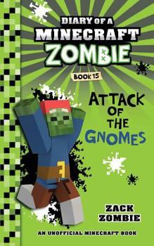 Diary of a Minecraft Zombie Book 15: Attack of the Gnomes! - Book #15 of the Diary of a Minecraft Zombie