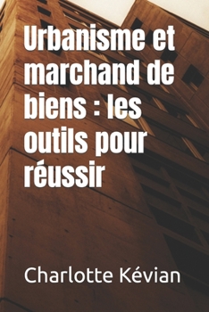 Paperback Urbanisme et marchand de biens: les outils pour réussir [French] Book