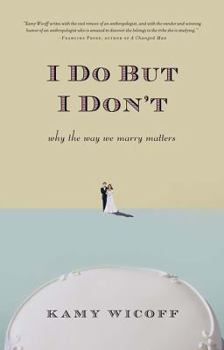 Paperback I Do But I Don't: Why the Way We Marry Matters Book