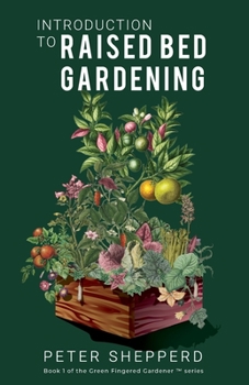 Paperback Introduction to Raised Bed Gardening: The Ultimate Beginner's Guide to Starting a Raised Bed Garden and Sustaining Organic Veggies and Plants Book