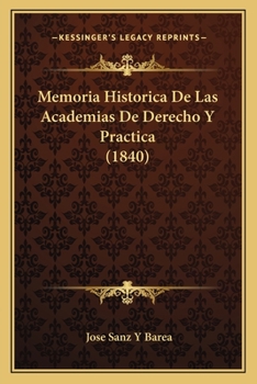 Paperback Memoria Historica De Las Academias De Derecho Y Practica (1840) [Spanish] Book