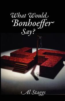 Paperback What Would Bonhoeffer Say? Book