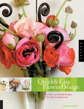 Paperback Quick and Easy Flower Design: More Than 125 Colorful Recipes for Everyday Arrangements Book