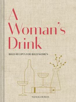 Hardcover A Woman's Drink: Bold Recipes for Bold Women Book