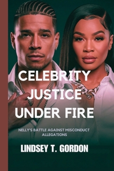 Paperback Celebrity Justice Under Fire: Nelly's Battle Against Misconduct Allegations Book