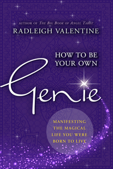 Paperback How to Be Your Own Genie: Manifesting the Magical Life You Were Born to Live Book