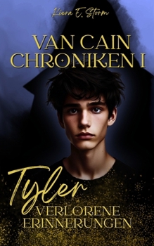 Tyler - Verlorene Erinnerungen: Ein magischer Fantasy-Roman über einen jungen Halbmagier, der lernen muss zu vertrauen, um die übernatürliche Welt vor ... Van Cain Chroniken, Band 1) (German Edition)