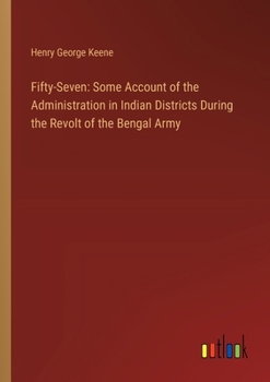 Paperback Fifty-Seven: Some Account of the Administration in Indian Districts During the Revolt of the Bengal Army Book