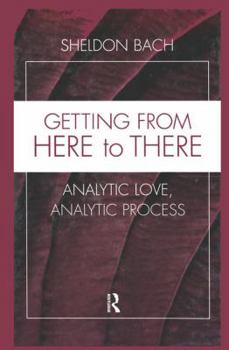 Paperback Getting from Here to There: Analytic Love, Analytic Process Book