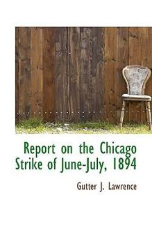 Paperback Report on the Chicago Strike of June-July, 1894 Book