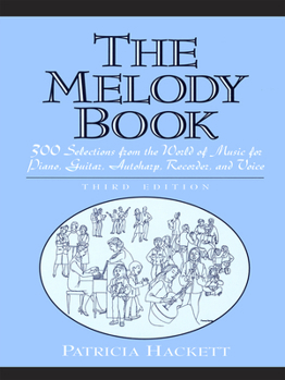 Paperback The Melody Book: 300 Selections from the World of Music for Piano, Guitar, Autoharp, Recorder and Voice Book