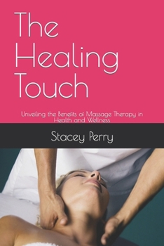 Paperback The Healing Touch: Unveiling the Benefits of Massage Therapy in Health and Wellness Book