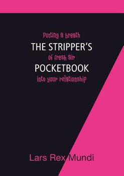 Paperback The Stripper's Pocketbook: Putting a breath of fresh air into your relationship Book