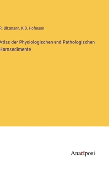 Hardcover Atlas der Physiologischen und Pathologischen Harnsedimente [German] Book