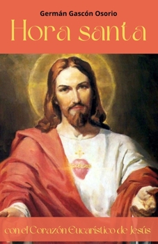 Paperback Hora santa: con el Corazón Eucarístico de Jesús [Spanish] Book
