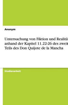 Untersuchung Von Fiktion Und Realitat Anhand Der Kapitel 11.22-26 Des Zweiten Teils Des Don Quijote de La Mancha