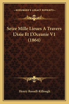 Paperback Seize Mille Lieues A Travers L'Asie Et L'Oceanie V1 (1864) [French] Book