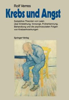 Paperback Krebs Und Angst: Subjektive Theorien Von Laien Über Entstehung, Vorsorge, Früherkennung, Behandlung Und Die Psychosozialen Folgen Von K [German] Book