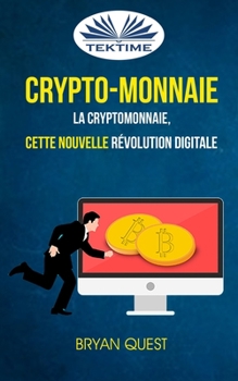 Paperback Crypto-monnaie: La Cryptomonnaie, Cette Nouvelle Révolution Digitale [French] Book