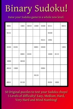 Paperback Binary Sudoku!: Raise Your Sudoku Game to a Whole New Level Book