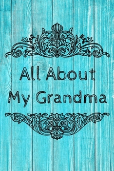 All About My Grandma Journal: 100 Pages Notebook Paperback - Guided Journal For Grandma - Memories For The Grandchild