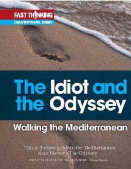 Paperback The Idiot and the Odyssey: Walking the Mediterranean Book
