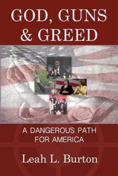 Paperback God, Guns and Greed: A Dangerous Path for America Book