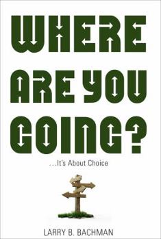 Paperback Where Are You Going?: It's about Choice Book