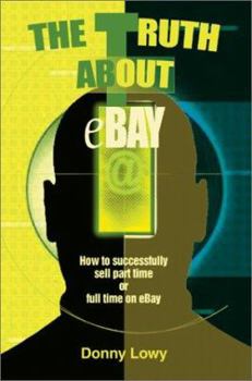 Paperback The Truth about eBay: How to successfully sell part time or full time on eBay Book