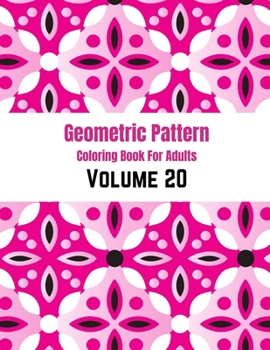 Geometric Pattern Coloring Book For Adults Volume 20: Adult Coloring Book Geometric Patterns. Geometric Patterns & Designs For Adults. Abstract Purple