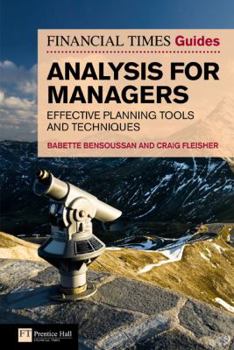 Paperback The Financial Times Guide to Analysis for Managers: Effective Planning Tools and Techniques Book