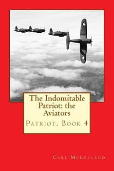 The Indomitable Patriot: the Aviators