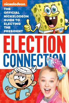 Paperback Election Connection: The Official Nickelodeon Guide to Electing the President (Nickelodeon) Book