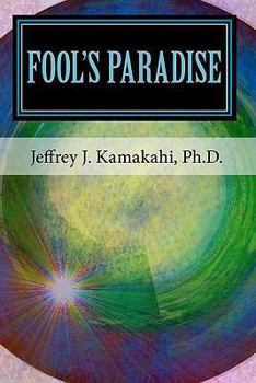 Paperback Fool's Paradise: Musings about Navigating the Human Condition Book