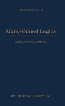 Many-valued Logics (Oxford Logic Guides) - Book #25 of the Oxford Logic Guides