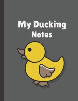 Paperback My Ducking Notes: Blank College Ruled Composition Notebook Book