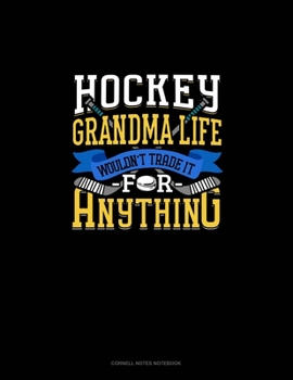 Paperback Hockey Grandma Life Wouldn't Trade It For Anything: Cornell Notes Notebook Book