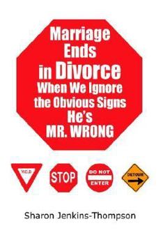 Hardcover Marriage Ends in Divorce When We Ignore the Obvious Signs He's MR. WRONG Book