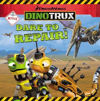 Paperback Dinotrux: Dare to Repair! Book