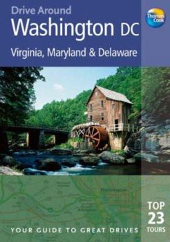 Paperback Drive Around Washington DC: Virginia, Maryland & Delaware: Your Guide to Great Drives: Top 23 Tours Book