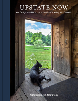 Hardcover Upstate Now: Art, Design, and Rural Life in the Hudson Valley and Catskills Book