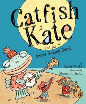 Hardcover Catfish Kate and the Sweet Swamp Band Book
