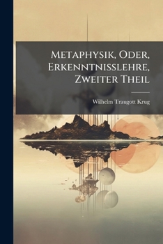 Paperback Metaphysik, Oder, Erkenntnisslehre, Zweiter Theil [German] Book