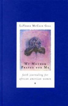 Hardcover My Mother Prayed for Me: Faith Journaling for African American Women Book