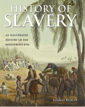 Hardcover History of Slavery: An Illustrated History of the Monstrous Evil Book