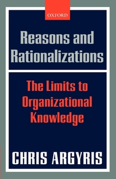 Paperback Reasons and Rationalizations: The Limits to Organizational Knowledge Book