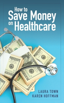 Paperback How to Save Money on Healthcare Book