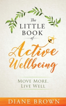 Paperback The Little Book of Active Wellbeing: Move More, Live Well. Book